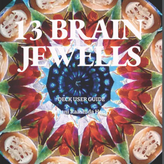 13 Brain Jewells Deck: 70 page User Guide—Please create password at checkout.